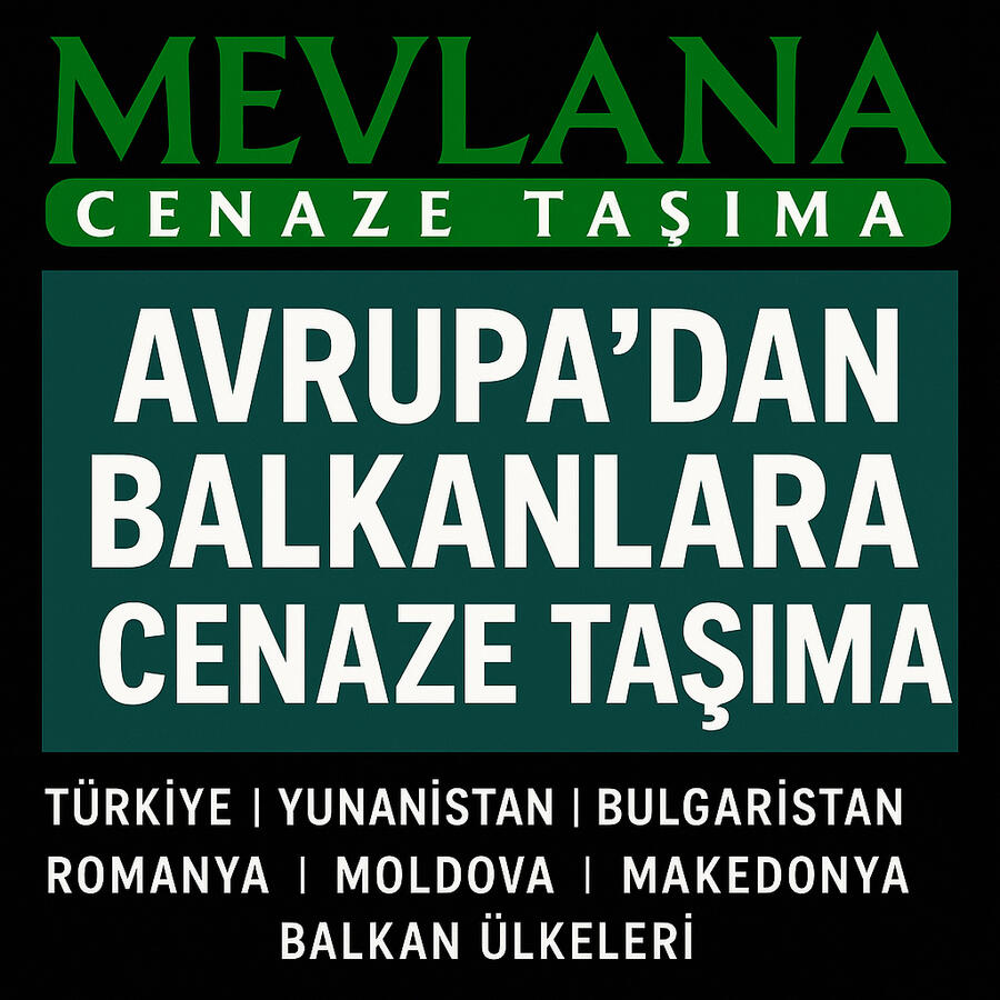 Avrupa'dan Balkanlara ve Türkiye'ye Cenaze Nakil Hizmeti